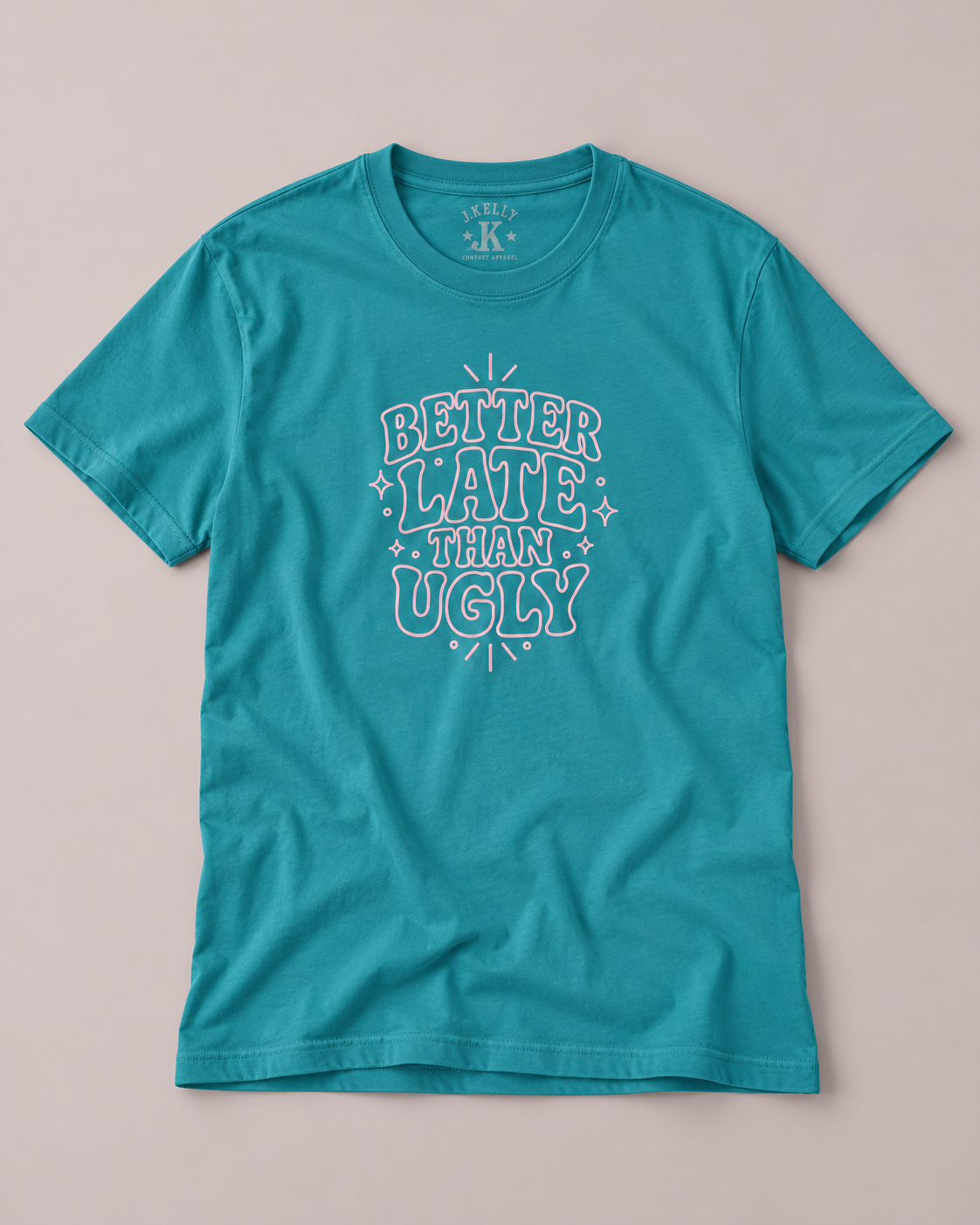 Better Late Than Ugly Graphic Tee