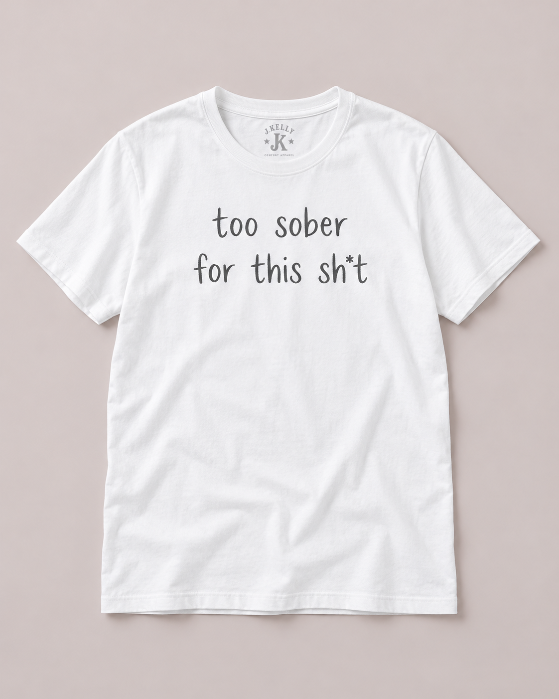 Too Sober For This Graphic Tee